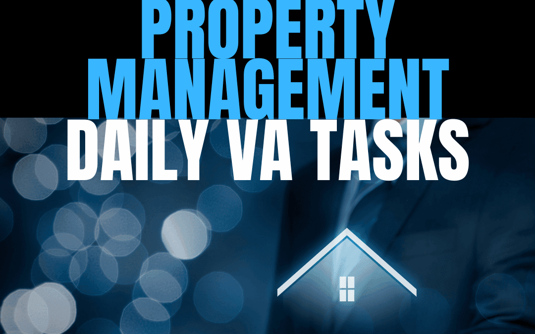 Property management VA tasks: 10 Daily Tasks to Boost Efficiency