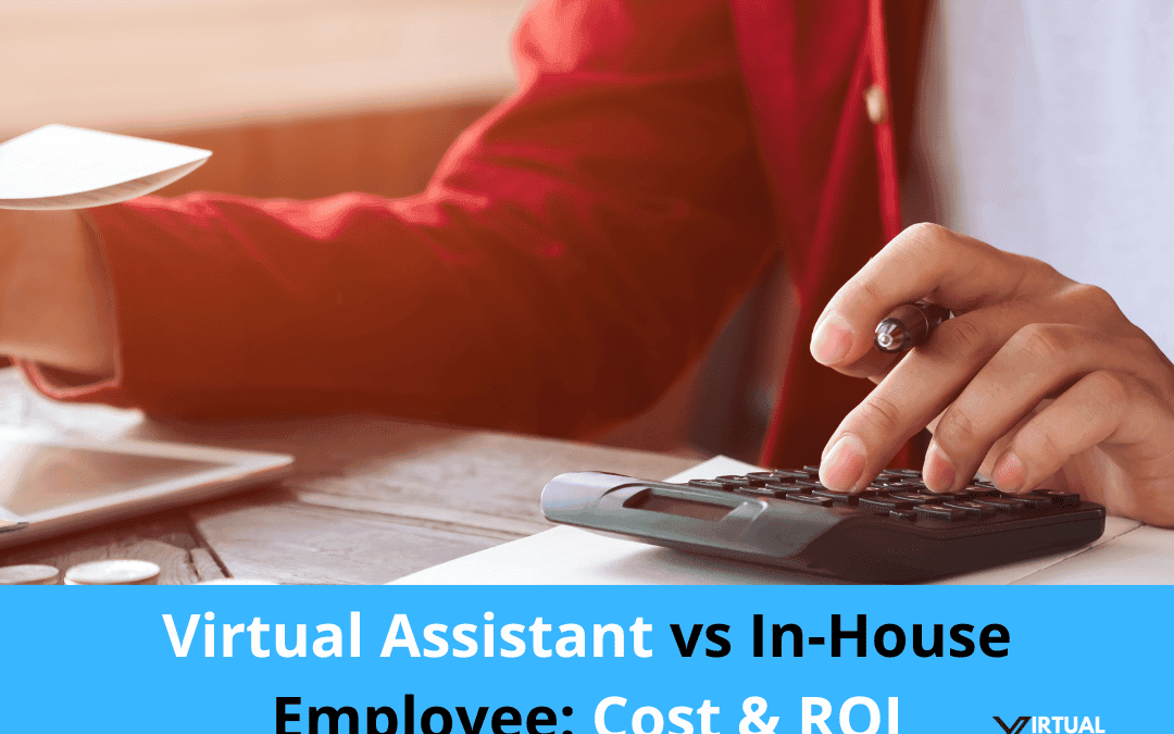 Virtual Assistant vs In-House Employee: Cost & ROI Comparison for U.S. Businesses