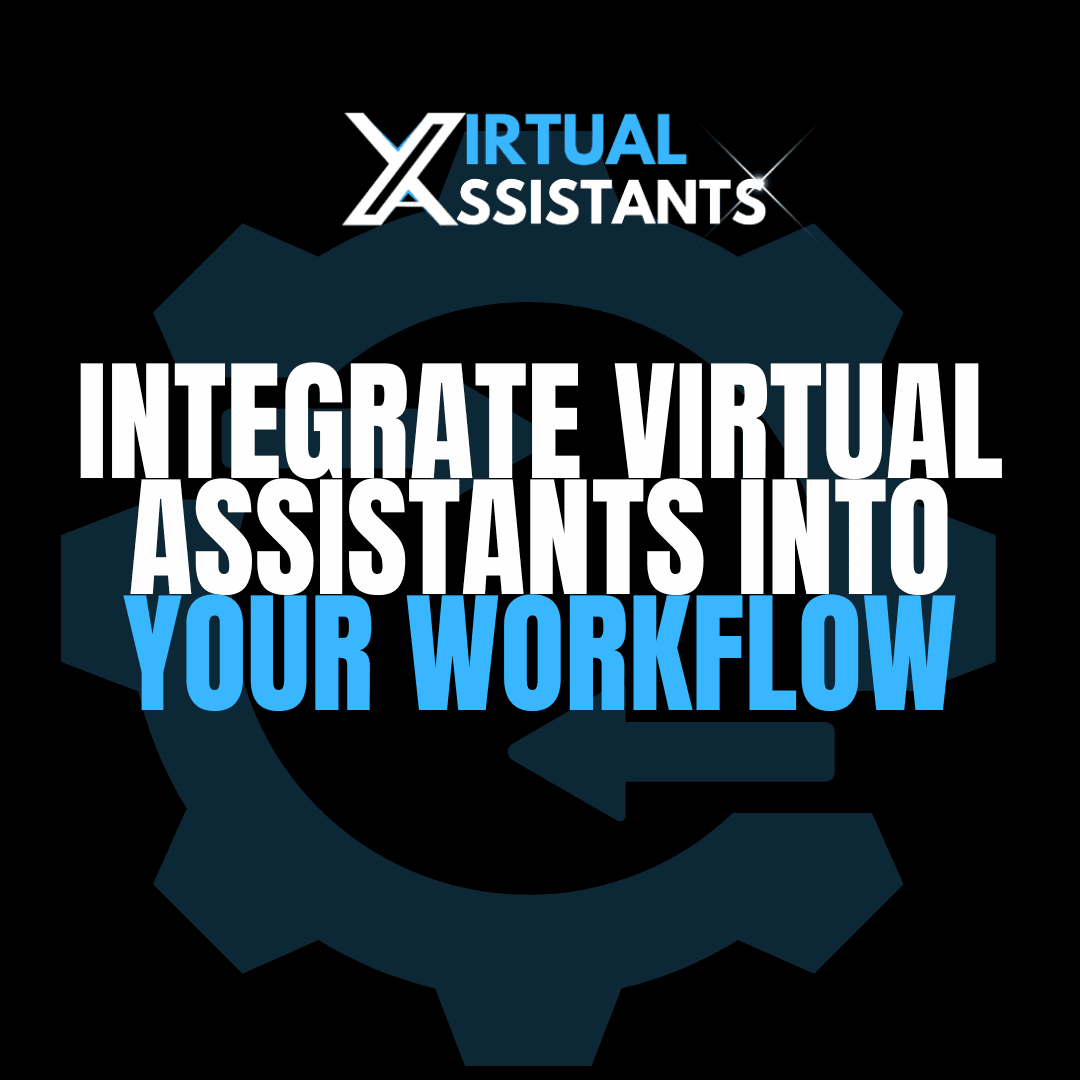 Integrate Virtual Assistants into your workflow Integrate Virtual Assistants into your workflow